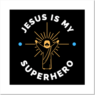 Jesus is my Superhero Posters and Art